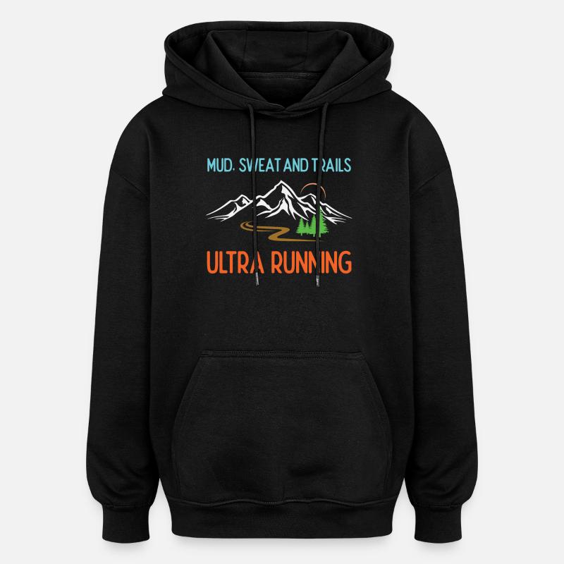 Ultra Running - Mud, Sweat and Trails - Oversized Unisex Hoodie - black