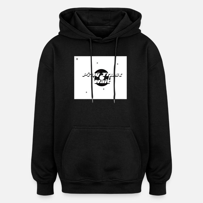 Priez, faites confiance et attendez - Sweat à capuche oversize unisexe - noir