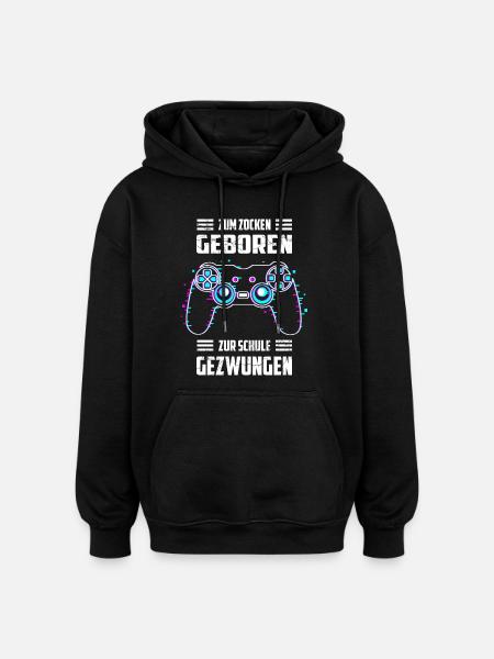 Zum Zocken Geboren, zur Schule Gezwungen - Oversized Unisex Hoodie - Schwarz