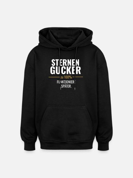 Sternen Gucker – Funktioniere später - Oversized Unisex Hoodie - Schwarz