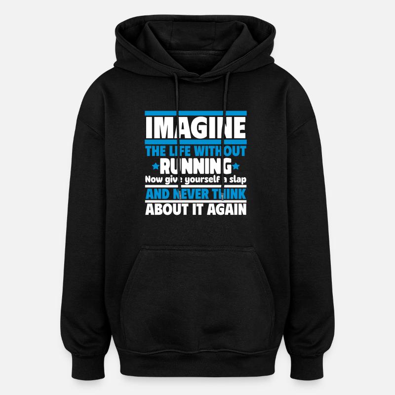 Imaginez une vie sans courir - Sweat à capuche oversize unisexe - noir