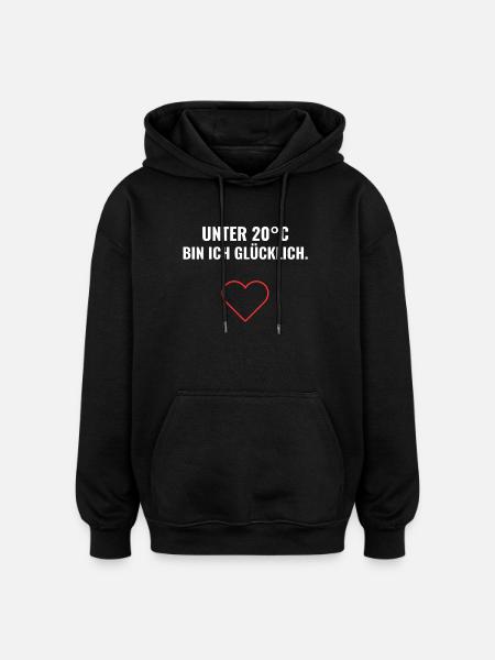 Unter 20°C bin ich glücklich. - Oversized Unisex Hoodie - Schwarz