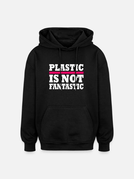 Plastic is not fantastic - Oversized Unisex Hoodie - black