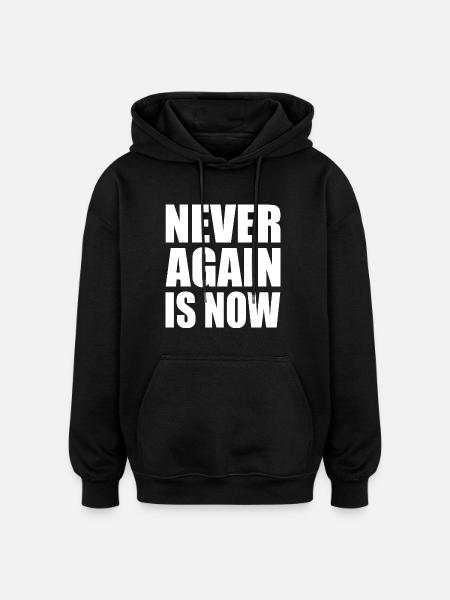 Never again is now - Oversized Unisex Hoodie - Schwarz