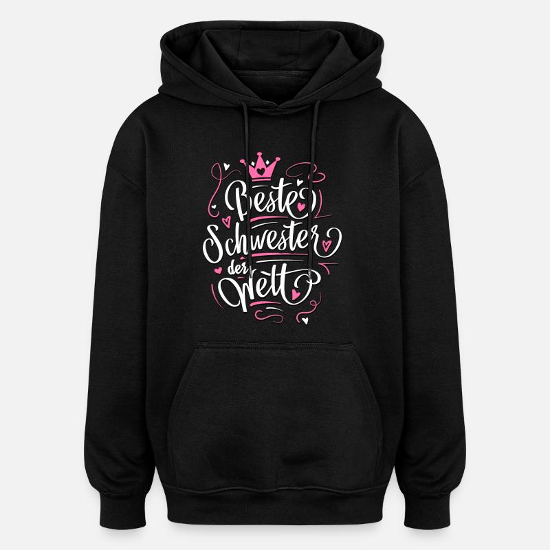 Beste Schwester der Welt - Geschenkidee Schwester - Oversized Unisex Hoodie - Schwarz
