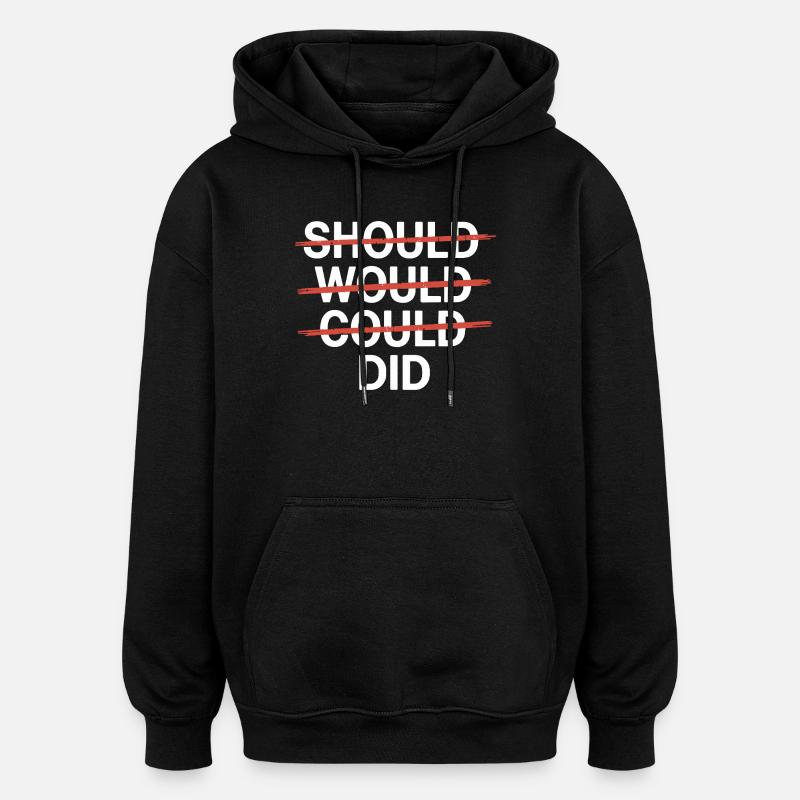 Motivationsslogan: Should Would Could Did - Oversized Unisex Hoodie - Schwarz