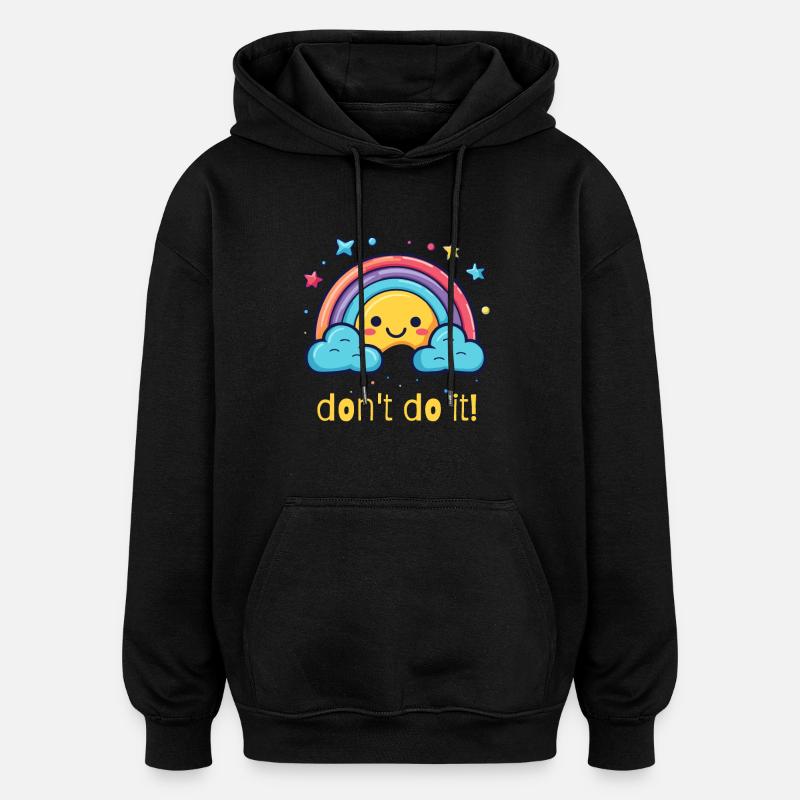 don't do it, happy rainbow - Oversized Unisex Hoodie - black