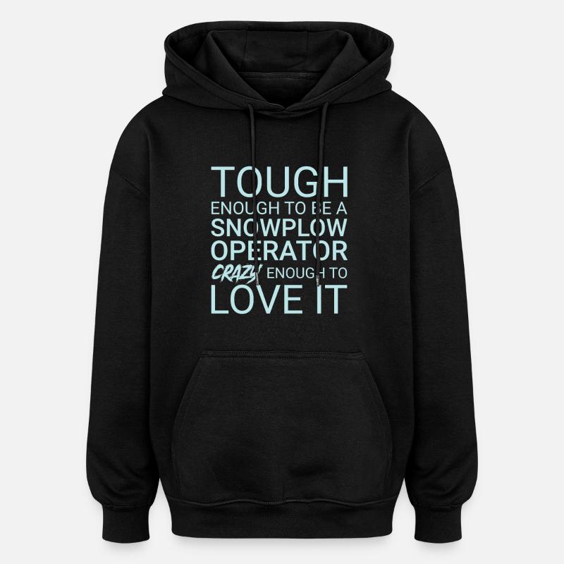 Snowplow Operator Crazy - Oversized Unisex Hoodie - black