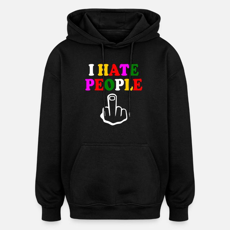 I hate people - Sweat à capuche oversize unisexe - noir