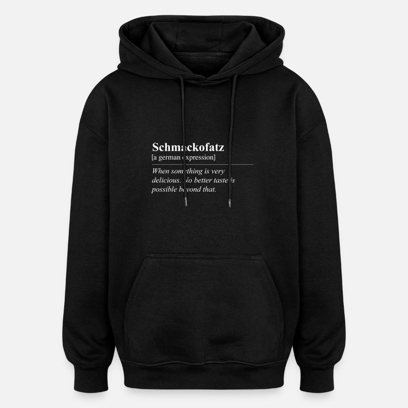Schmackofatz Funny German Idiom - Oversized Unisex Hoodie - black
