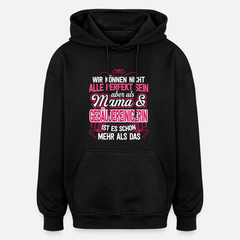 GEBÄUDEREINIGERIN - Mama - Oversized Unisex Hoodie - Schwarz