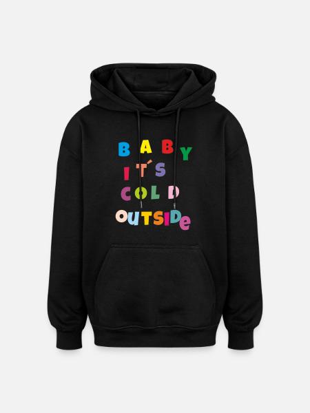 baby its cold 3 - Oversized Unisex Hoodie - Schwarz