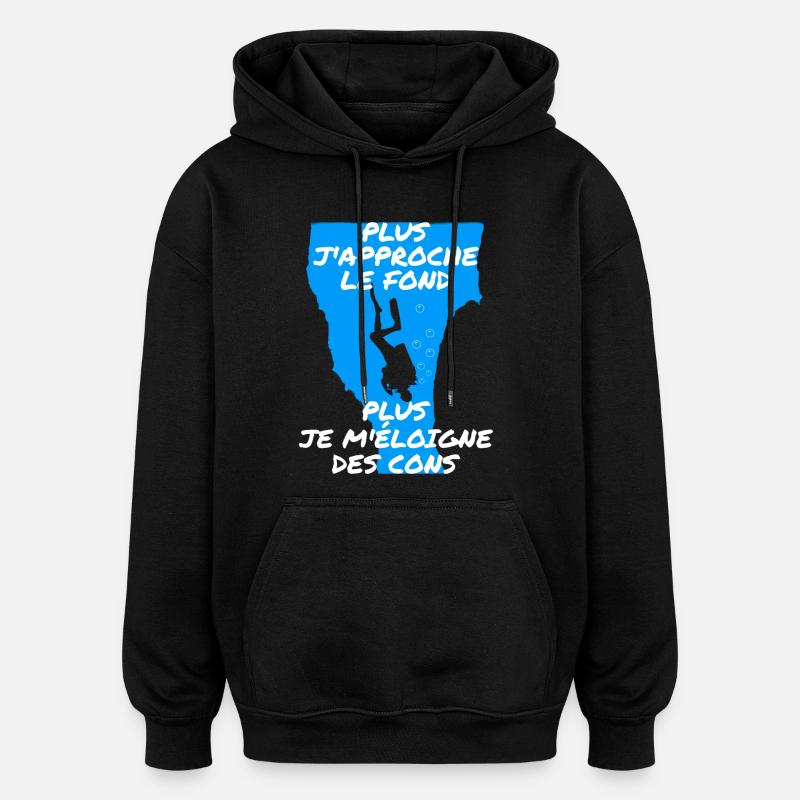 Plus j'approche le fond - Sweat à capuche oversize unisexe - noir