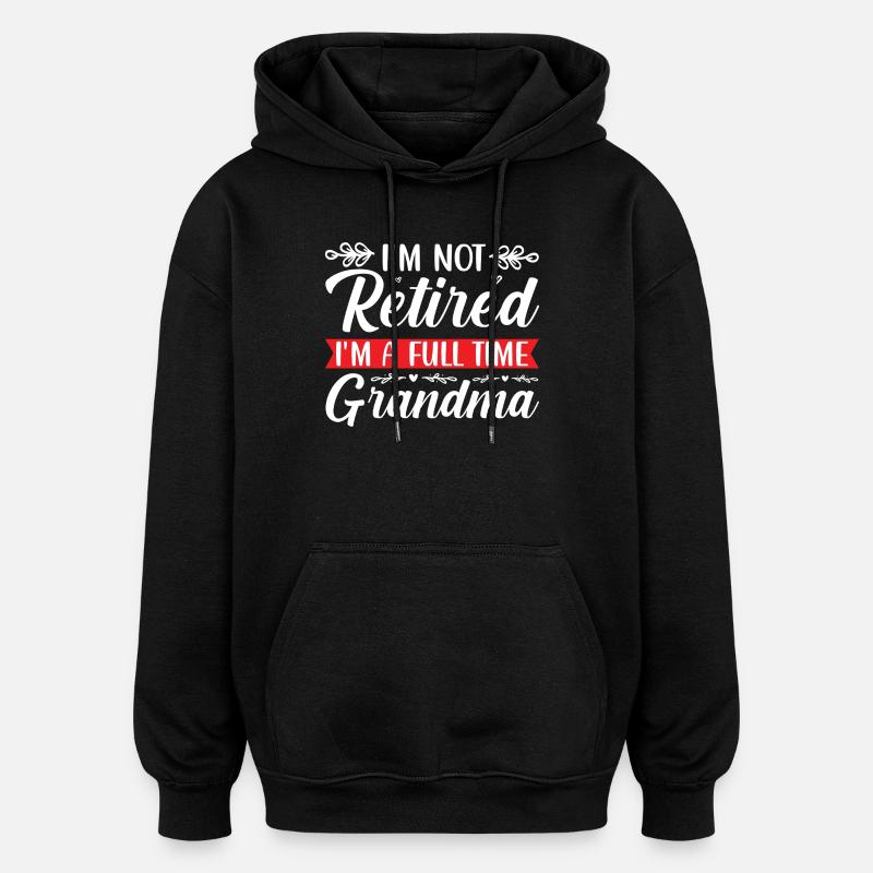 Retired Großmutter Lustiges Spruchdesign - Oversized Unisex Hoodie - Schwarz