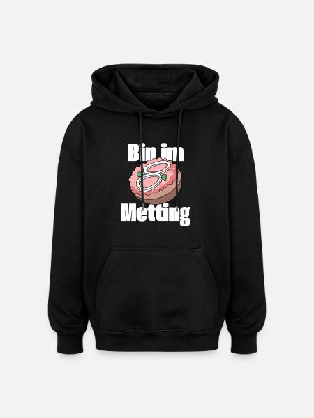 I'm in the Metting Mettbrötchen - Oversized Unisex Hoodie - black