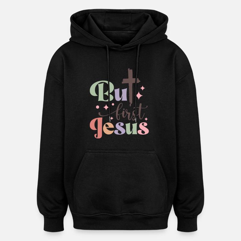 But first Jesus - Oversized Unisex Hoodie - Schwarz