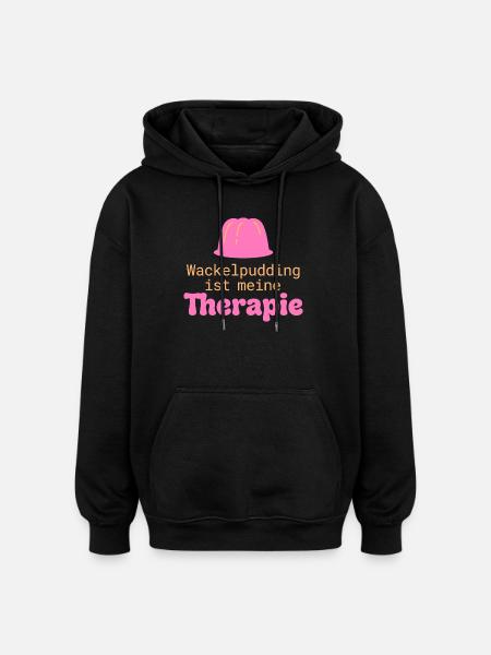 Wackelpudding Therapie Süßigkeiten Spruch - Oversized Unisex Hoodie - Schwarz