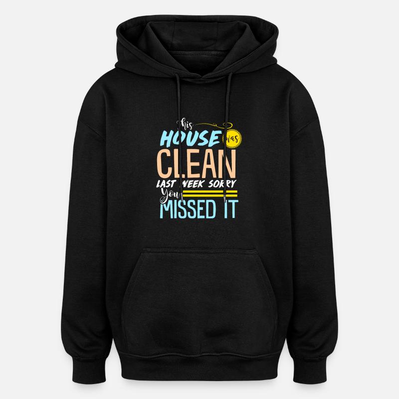 Funny Clean House - Oversized Unisex Hoodie - black