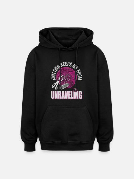 Knitting keeps me from unraveling - Oversized Unisex Hoodie - black