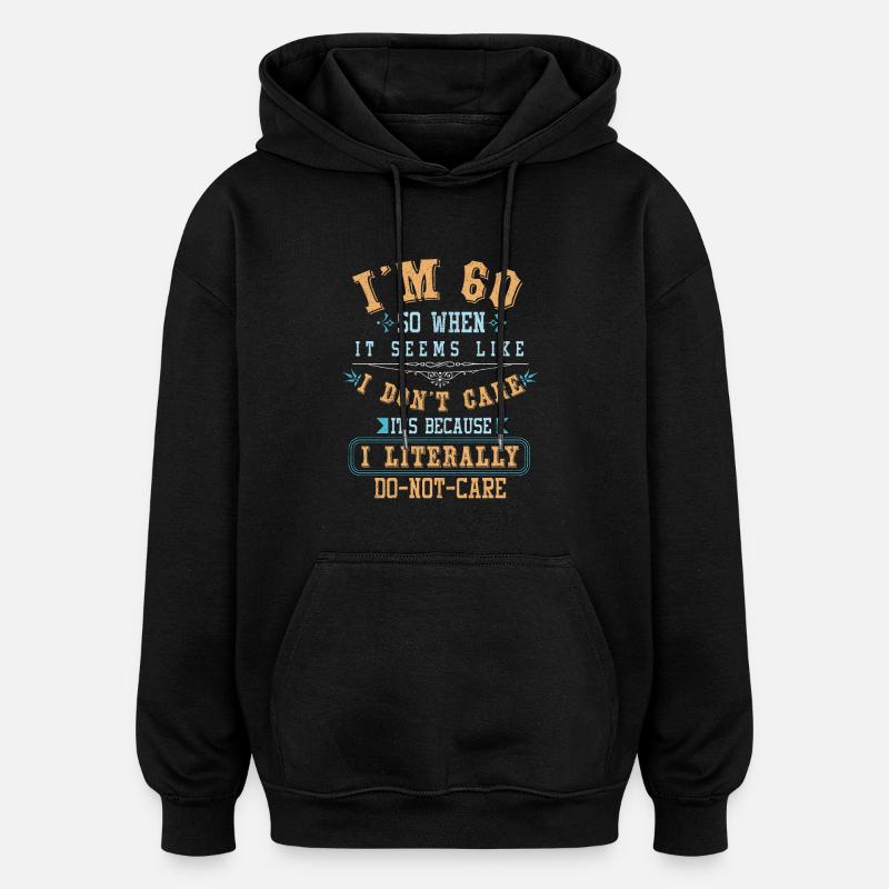 J'ai 60 ans - Sweat à capuche oversize unisexe - noir