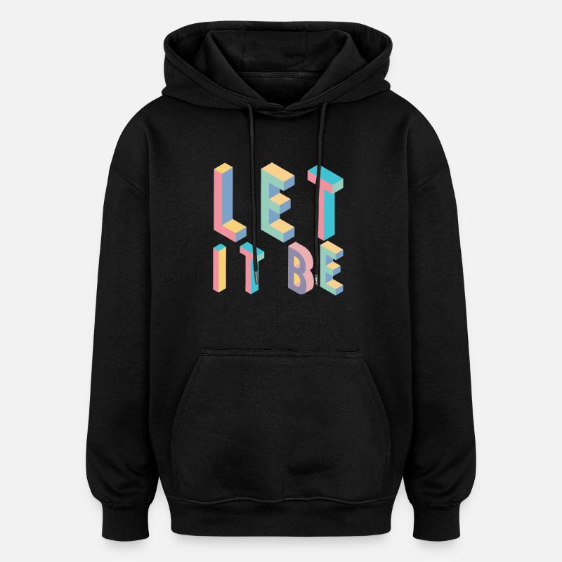 Lett it be,Typografie - Oversized Unisex Hoodie - Schwarz
