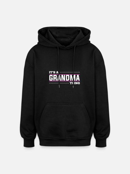 It's a grandma thing - Oversized Unisex Hoodie - black