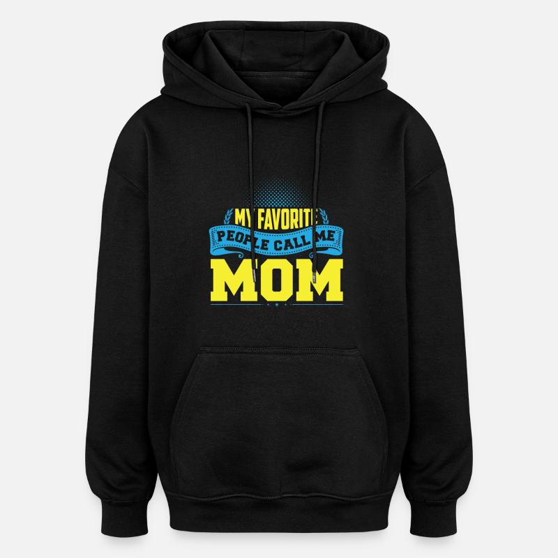 Mes gens préférés m'appellent maman - Sweat à capuche oversize unisexe - noir