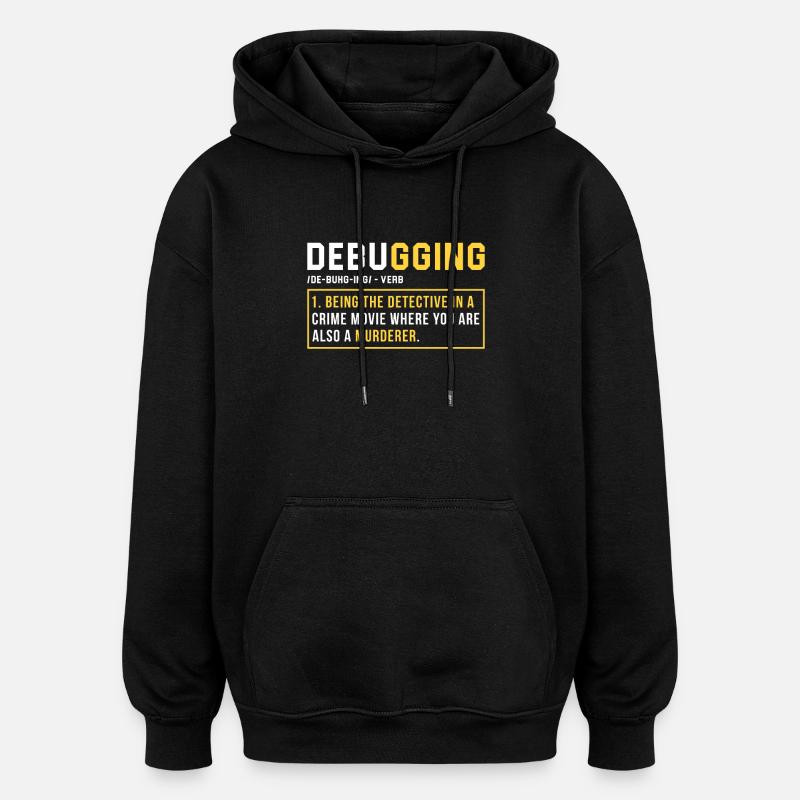 Debugging Programmer Cadeau - Sweat à capuche oversize unisexe - noir