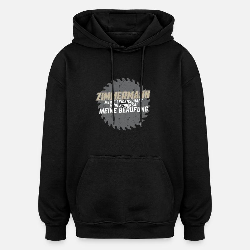 Zimmermann Leidenschaft Schicksal Berufung - Oversized Unisex Hoodie - Schwarz
