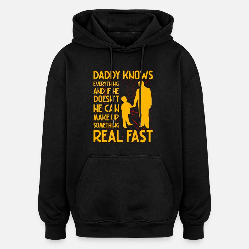 Daddy knows everything - Oversized Unisex Hoodie - black
