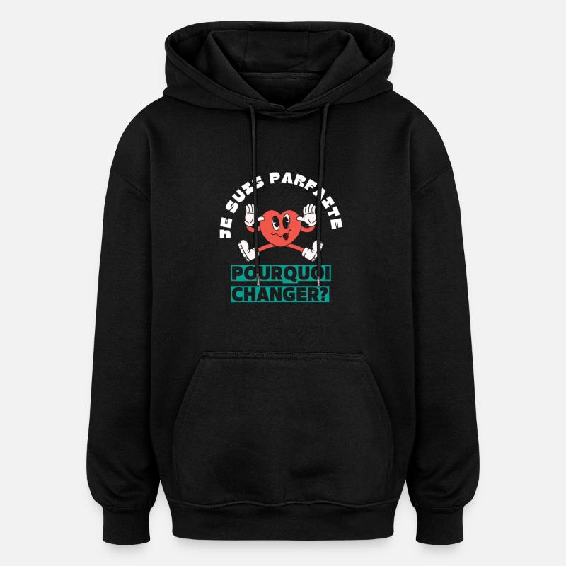 I'm perfect, why change - Oversized Unisex Hoodie - black
