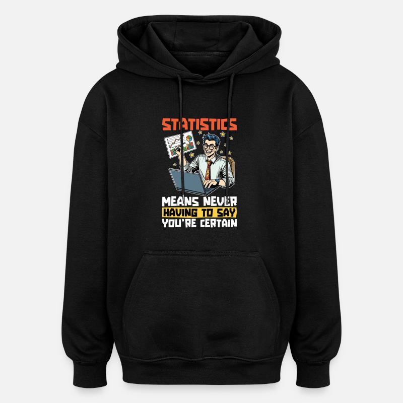 Statistiques signifie jamais statisticien comptable - Sweat à capuche oversize unisexe - noir