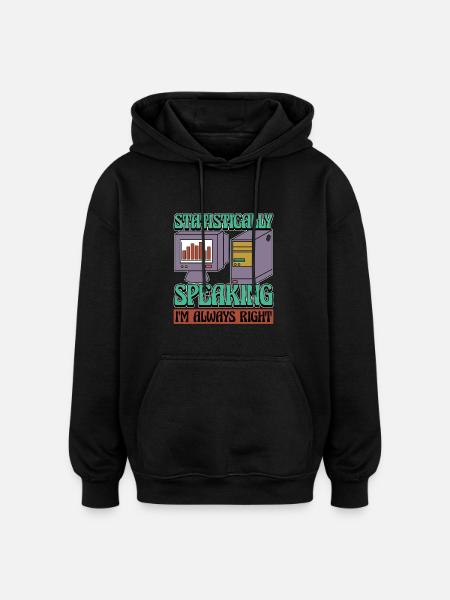 Statistician Statistically Speaking Data Analysis - Oversized Unisex Hoodie - black