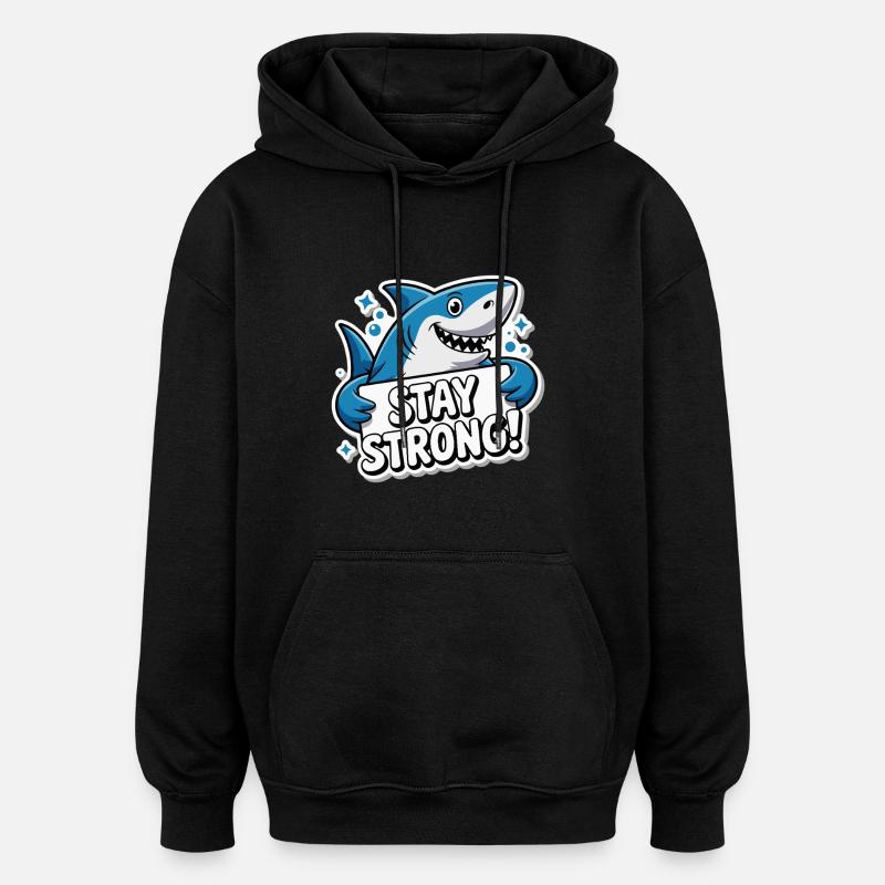 SHARK, STAY STRONG - Oversized Unisex Hoodie - black