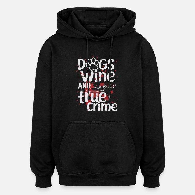 Chiens, vin et true crime – Funny Design - Sweat à capuche oversize unisexe - noir