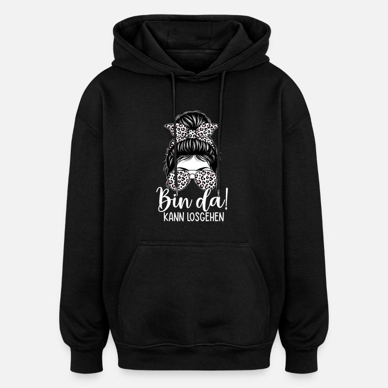 Bin Da Kann Losgehen - Oversized Unisex Hoodie - Schwarz