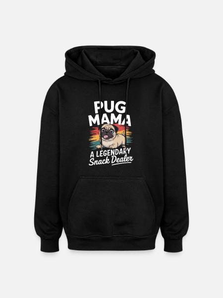 Pug Mama, Legendary Snack Dealer - Oversized Unisex Hoodie - black
