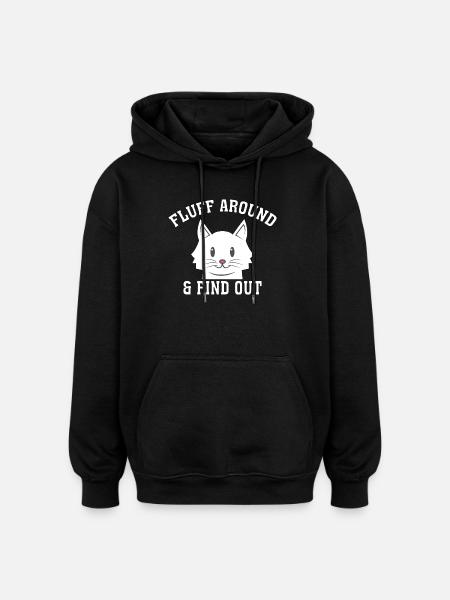 Fluff-Around-Funny-Sarcastic-Cat-Lady-Quote-Hum - Oversized Unisex Hoodie - black