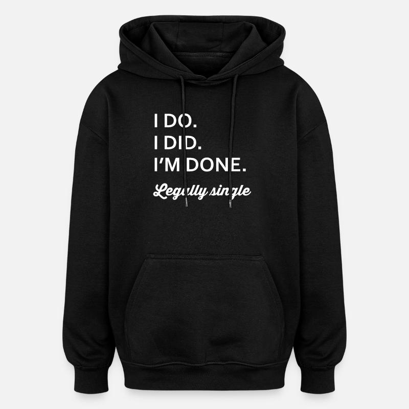 Legally Single: IM DONE - Oversized Unisex Hoodie - black