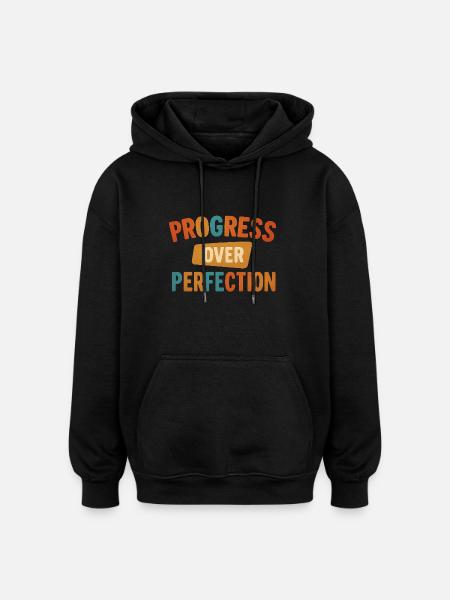 Progress Over Perfection - Oversized Unisex Hoodie - black