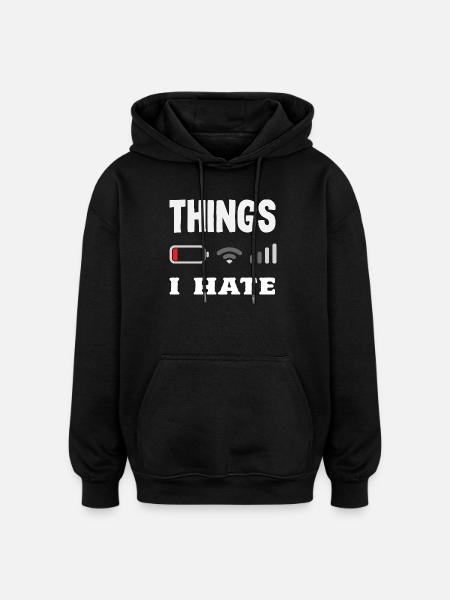 Things I hate - Oversized Unisex Hoodie - black