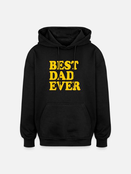 Best dad ever - Oversized Unisex Hoodie - black