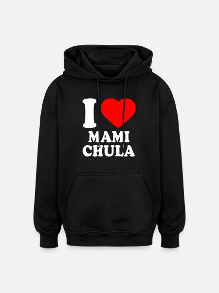 I love mami chula - Oversized Unisex Hoodie - black