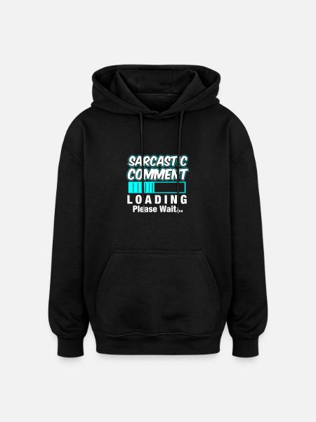 SARCASTIC COMMENT / Geschenk / Sarkasmu - Oversized Unisex Hoodie - Schwarz