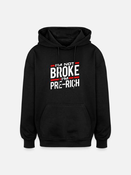 I'm not broke - Oversized Unisex Hoodie - black
