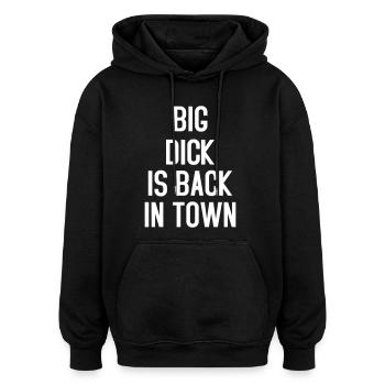Big Dick is Back in Town - Sweat à capuche oversize unisexe - noir - Devant - Noah (186cm)