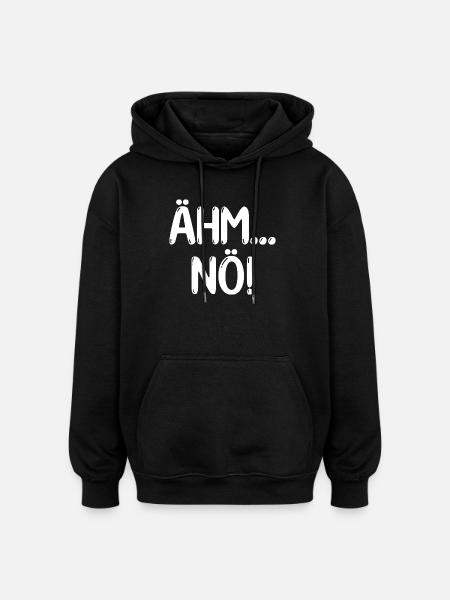 Ähm Nö Lustiger Spruch - Oversized Unisex Hoodie - Schwarz