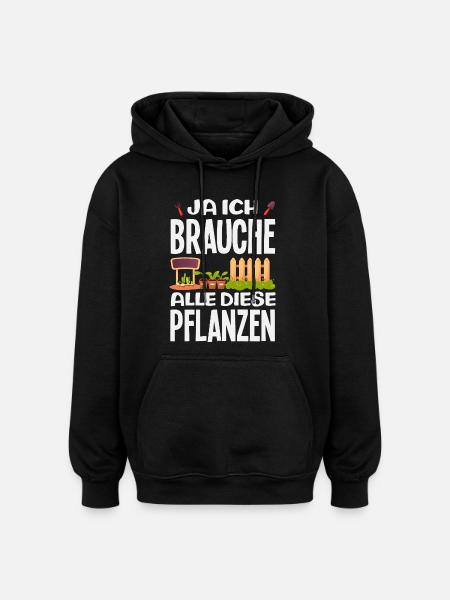 Brauche Alle Diese Pflanzen - Oversized Unisex Hoodie - Schwarz