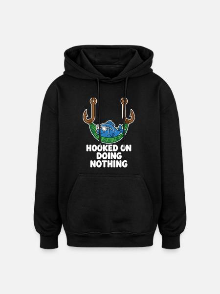 Hooked On Doing Nothing Anglerhumor - Oversized Unisex Hoodie - black