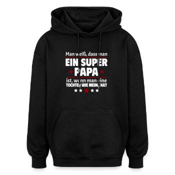 Man weiß dass man ein Super Papa eine Tochter - Oversized Unisex Hoodie - Schwarz - Vorne - Noah (186cm)
